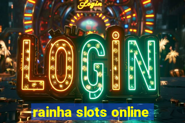 rainha slots online